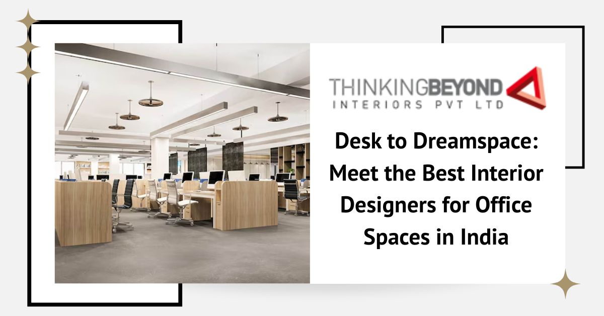 best interior designer for office space in India   best interior designer for office space in India