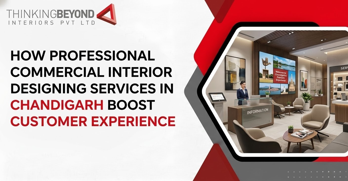 How Professional Commercial Interior Designing Services in Chandigarh Boost Customer Experience