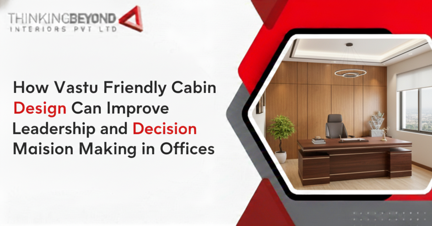How Vastu Friendly Cabin Design Can Improve Leadership and Decision Making in Offices