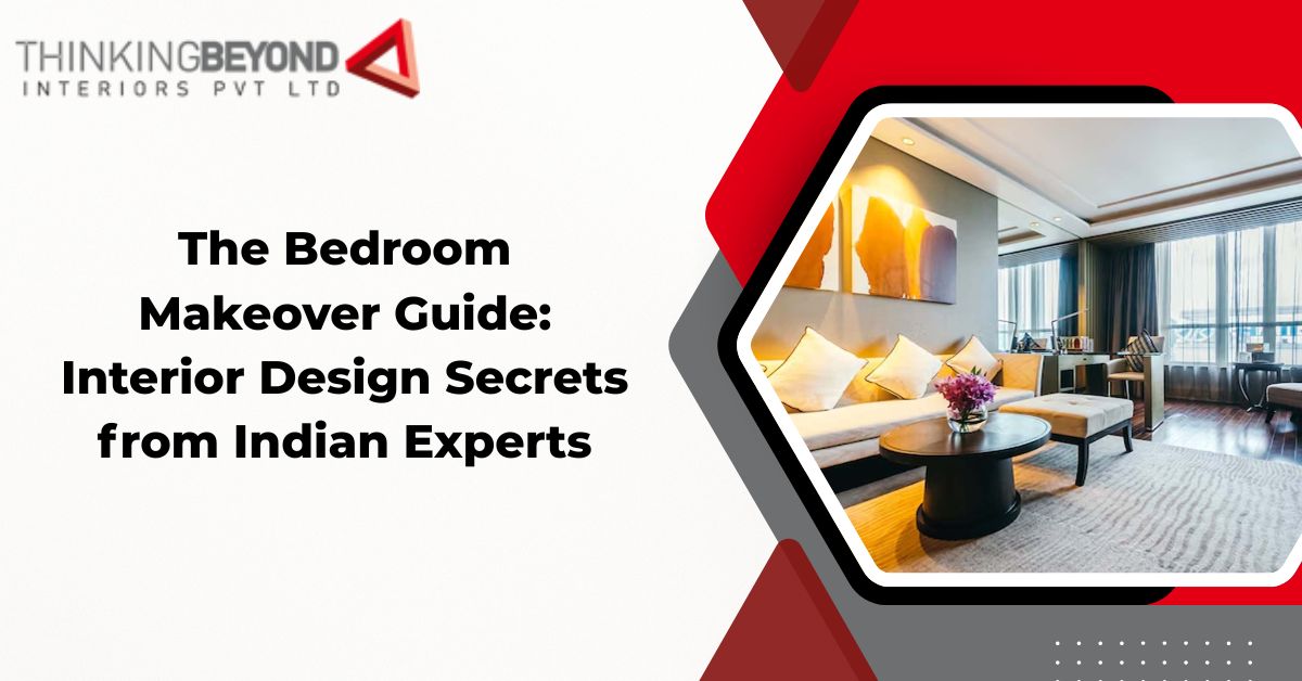 The Bedroom Makeover Guide: Interior Design Secrets from Indian Experts