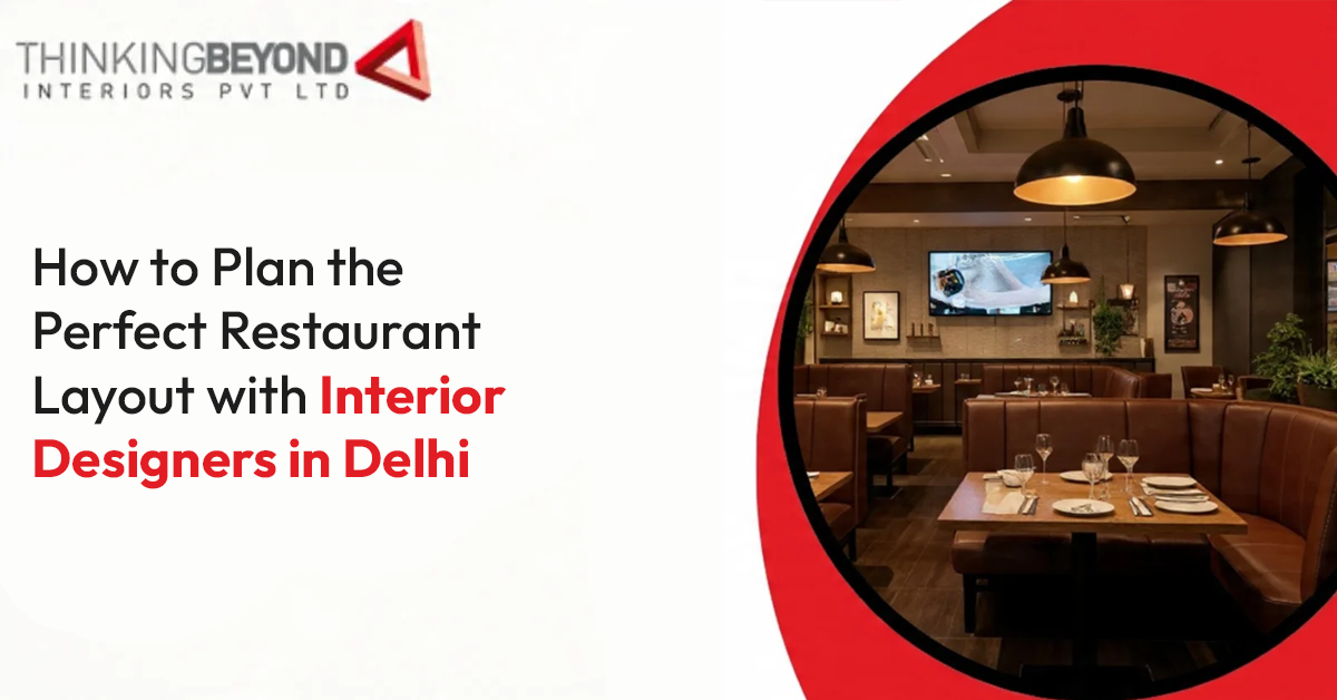How to Plan the Perfect Restaurant Layout with Interior Designers in Delhi