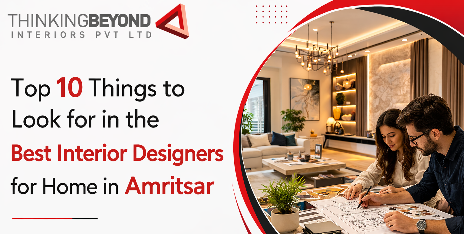 Top 10 Things to Look for in the Best Interior Designers for Home in Amritsar