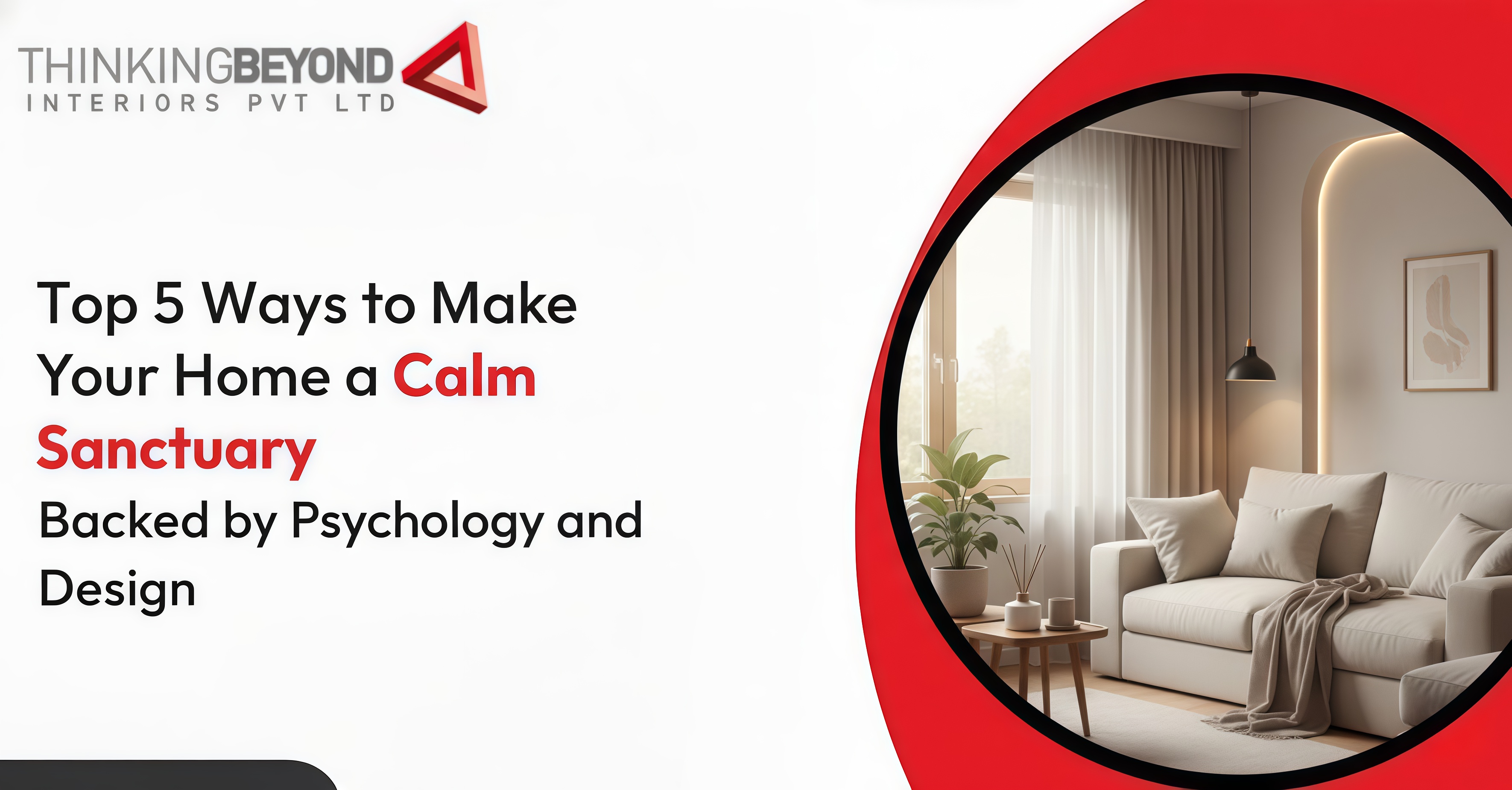 Top 5 Ways to Make Your Home a Calm Sanctuary Backed by Psychology and Design